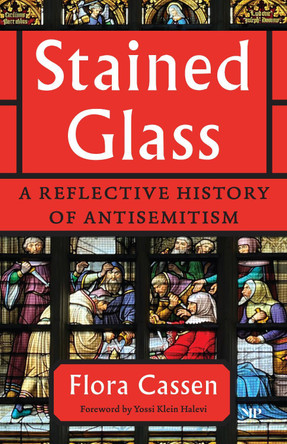 Stained Glass: A Reflective History of Antisemitism Flora Cassen 9781487557898