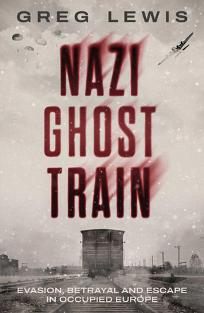 Nazi Ghost train Greg Lewis 9781917439695
