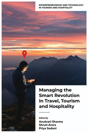 Managing the Smart Revolution in Travel, Tourism and Hospitality Anukrati Sharma 9781836623311