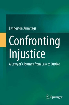 Confronting Injustice: A Lawyer’s Journey from Law to Justice Livingston Armytage 9789819535729