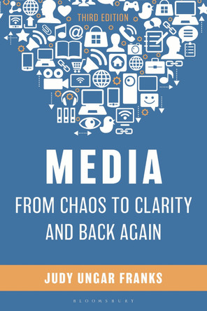 Media from Chaos to Clarity and Back Again Judy Ungar Franks 9798216367383