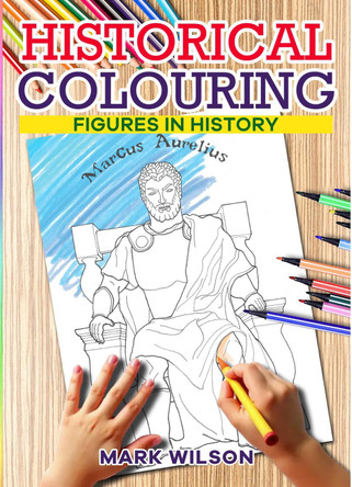 Historical Colouring: Figures in History Mark Wilson 9781916732636