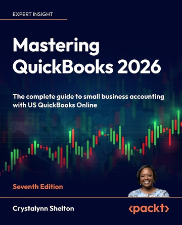 Mastering QuickBooks 2026: The complete guide to small business accounting with US QuickBooks Online Crystalynn Shelton 9781806386895