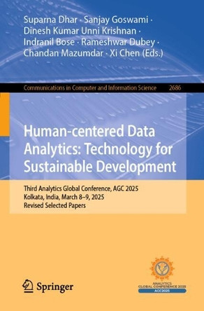 Human-centered Data Analytics: Technology for Sustainable Development: Third Analytics Global Conference, AGC 2025, Kolkata, India, March 8–9, 2025, Revised Selected Papers Suparna Dhar 9783032091529
