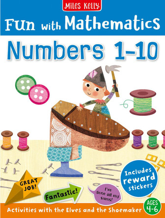 Fun with Mathematics: Numbers 1–10: Activities with the Elves and the Shoemaker, ages 4–6 (Fun with Mathematics) Miles Kelly 9781835150290