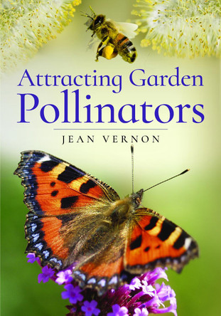 Attracting Butterflies, Bees and Other Garden Pollinators Jean Vernon 9781399022989