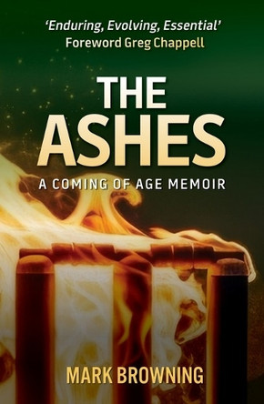 The Ashes: A Coming of Age Memoir Mark Browning 9781921804182