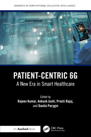 Patient-Centric 6G:: A New Era in Smart Healthcare Rajeev Kumar 9781032851099
