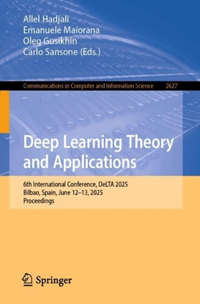 Deep Learning Theory and Applications: 6th International Conference, DeLTA 2025, Bilbao, Spain, June 12–13, 2025, Proceedings Allel Hadjali 9783032043382