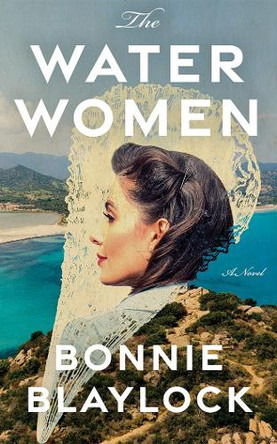 The Water Women: A Novel Bonnie Blaylock 9781662535666