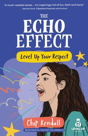 The Echo Effect: Level Up Your Respect Chip Kendall 9781917455282