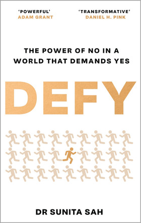 Defy: The Power of No in a World that Demands Yes Dr Sunita Sah 9781786581495