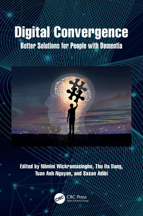 Digital Convergence: Better Solutions for People with Dementia Nilmini Wickramasinghe 9781032779775