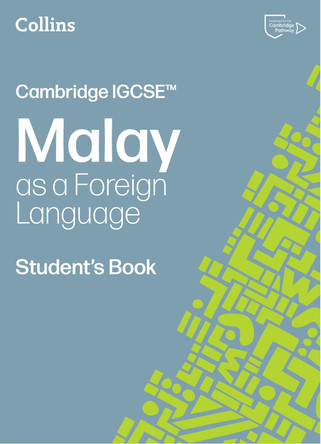 Cambridge IGCSE™ Malay as a Foreign Language Student’s Book (Collins Cambridge IGCSE™) 9780008786731