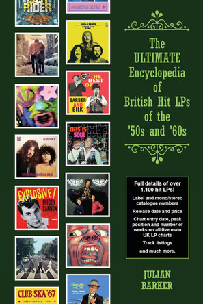The ULTIMATE Encyclopedia of British Hit LPs of the '50s and '60s Julian Barker 9781739966720
