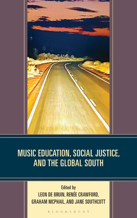 Music Education, Social Justice, and the Global South Graham McPhail 9781666969269