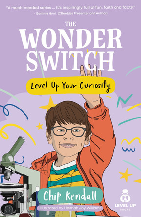 The Wonder Switch: Level Up Your Curiosity Chip Kendall 9781917455299