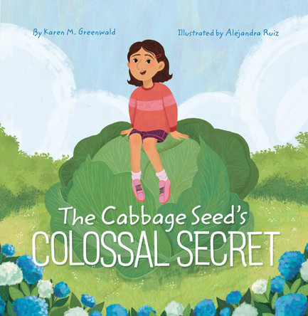 The Cabbage Seed's Colossal Secret Karen M. Greenwald 9781668955154