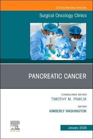Pancreatic Cancer, An Issue of Surgical Oncology Clinics of North America: Volume 35-1 Kimberly Washington 9780443346071