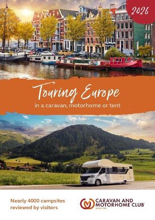 Touring Europe 2026: in a caravan, motorhome or tent Caravan and Motorhome Club 9781919223506