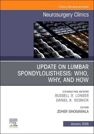 Update on Lumbar Spondylolisthesis: Who, Why, and How, An Issue of Neurosurgery Clinics of  North America: Volume 37-1 Zoher Ghogawala 9780443429019