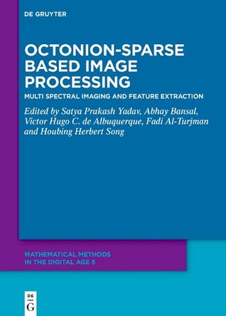 Octonion-Sparse Based Image Processing: Multi Spectral Imaging and Feature Extraction Satya Prakash Yadav 9783119146661
