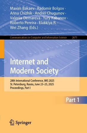Internet and Modern Society: 28th International Conference, IMS 2025, St. Petersburg, Russia, June 23–25, 2025, Proceedings, Part I Maxim Bakaev 9783032049575