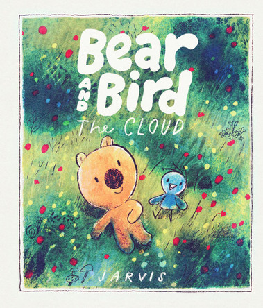 The Cloud: A Bear and Bird Picture Book: A story about friendship and being new in town from Jarvis, winner of the Oscar's Book Prize Jarvis 9781529526752 The Cloud: A Bear and Bird Picture Book: A story about friendship and being new in town from Jarvis, winner of the Oscar's Book Prize Jarvis 9781529526752