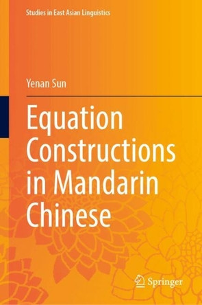 Equation Constructions in Mandarin Chinese Yenan Sun 9789819530854