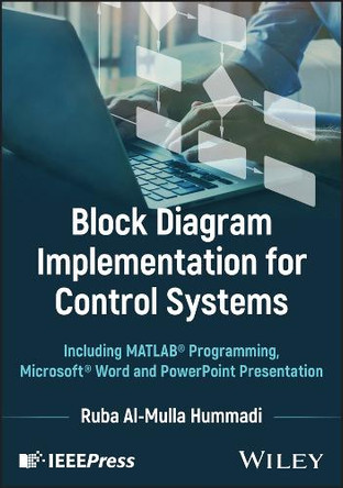 Block Diagram Implementation for Control Systems: Including MATLAB Programming, MS Word and PowerPoint Presentation Ruba Al-Mulla Hummadi 9781394376049