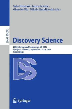 Discovery Science: 28th International Conference, DS 2025, Ljubljana, Slovenia, September 22–26, 2025, Proceedings Sašo Džeroski 9783032054609