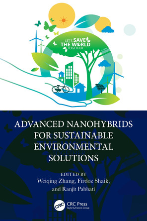 Advanced Nanohybrids for Sustainable Environmental Solutions Weiqing Zhang 9781032915289