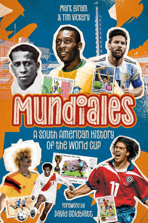 Mundiales: A Latin American History of the World Cup Mark Biram 9781836802426