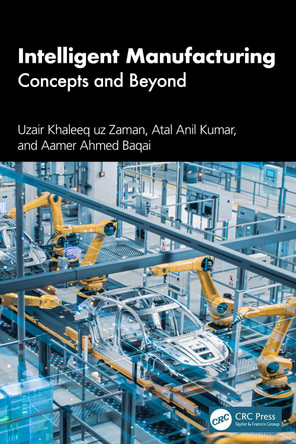 Intelligent Manufacturing: Concepts and Beyond Uzair Khaleeq uz Zaman 9781032777924