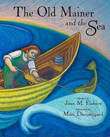 The Old Mainer and the Sea by Mari Dieumegard 9781934031193