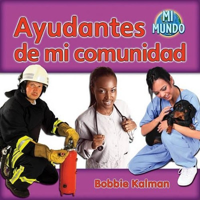 Ayudantes de Mi Comunidad (Helpers in My Community) by Bobbie Kalman 9780778785897