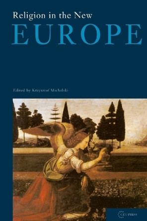 Religion in the New Europe by Krzysztof Michalski 9789637326509