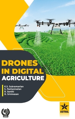Drones in Digital Agriculture by K S Subramanian 9789354614484