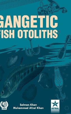Gangetic Fish Otoliths by Salman Khan 9789354614767