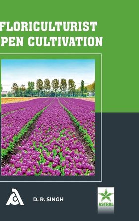 Floriculturist Open Cultivation by D R Singh 9789354614675