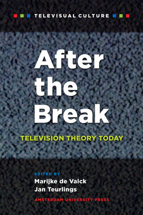 After the Break: Television Theory Today by Marijke de Valck 9789089645227
