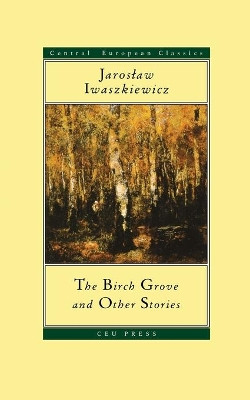 "The Birch Grove" and Other Stories by Jaroszlaw Iwaszkiewicz 9789639241459