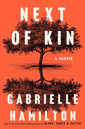 Next of Kin: The Destruction of an Indestructible Family by Gabrielle Hamilton 9780399590092