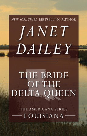 The Bride of the Delta Queen: Louisiana by Janet Dailey 9781497639621