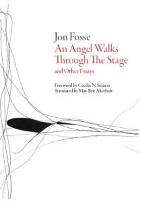 An Angel Walks Through the Stage: and Other Essays by Jon Fosse 9781628971095