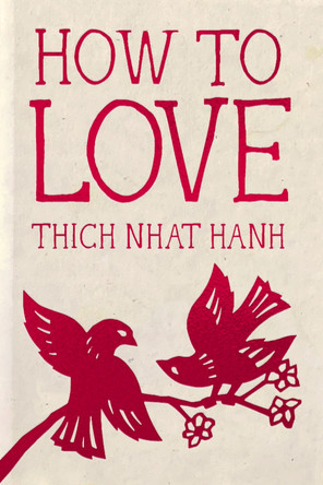 How to Love: Hardcover Gift Edition by Thich Nhat Hanh 9781888375565