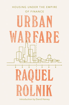 Urban Warfare: Housing under the Empire of Finance by Raquel Rolnik 9781788731607