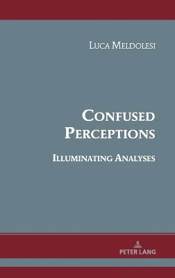 Confused Perceptions, Illuminating Analyses: Theoretical Essays on Albert Hirschman’s Work by Luca Meldolesi 9783034356046