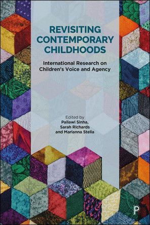 Revisiting Contemporary Childhoods: International Research on Children’s Voice and Agency Pallawi Sinha 9781447371793