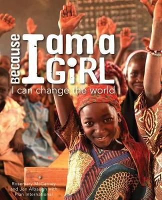 Because I Am a Girl: I Can Change the World Rosemary McCarney 9781927583449